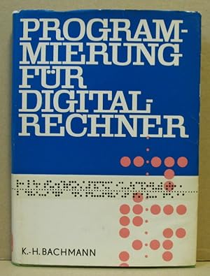 Programmierung für Digitalrechner. Methoden und Probleme. (Mathematik für Naturwissenschaft und T...