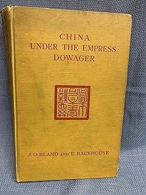 Imagen del vendedor de China under the Empress Dowager. Being the History of the Life and Times of Tzu Hsi. Compiled from State Papers and the Private Diary of the Comptroller of her Household. . a la venta por Bryn Mawr Bookstore