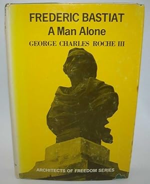 Image du vendeur pour Frederic Bastiat, A Man Alone (Architects of Freedom Series) mis en vente par Easy Chair Books