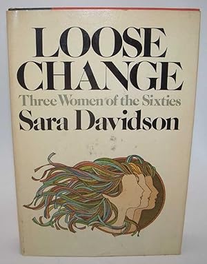 Seller image for Loose Change: Three Women of the Sixties for sale by Easy Chair Books