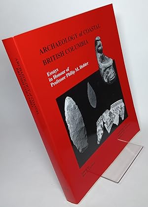 Seller image for Archaeology of Coastal British Columbia, Essays in Honour of Professor Philip M. Hobler for sale by COLLINS BOOKS