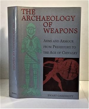Bild des Verkufers fr The Archaeology of Weapons Arms and Armour from Prehistory to the Age of Chivalry zum Verkauf von S. Howlett-West Books (Member ABAA)