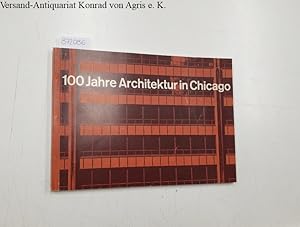 Imagen del vendedor de 100 Jahre Architektur in Chicago: Kontinuitt von Struktur und Form: a la venta por Versand-Antiquariat Konrad von Agris e.K.