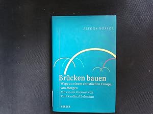 Seller image for Brcken bauen. Wege zu einem christlichen Europa von morgen. for sale by Antiquariat Bookfarm