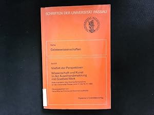 Bild des Verkufers fr Vielfalt der Perspektiven. Wissenschaft und Kunst in der Auseinandersetzung mit Goethes Werk; Dokumentation des Goethe-Symposions an der Universitt Passau vom 17. bis 19. 11. 1982. zum Verkauf von Antiquariat Bookfarm