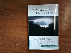 Immagine del venditore per The vocation of the Christian scholar. How Christian faith can sustain the life of the mind. venduto da Antiquariat Bookfarm