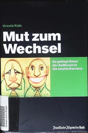 Bild des Verkufers fr Mut zum Wechsel. So gelingt Ihnen der Aufbruch in die zweite Karriere. zum Verkauf von Antiquariat Bookfarm