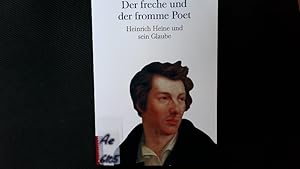 Bild des Verkufers fr Der freche und der fromme Poet. Heinrich Heine und sein Glaube. zum Verkauf von Antiquariat Bookfarm