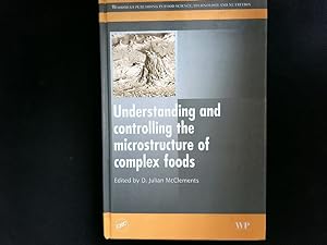Bild des Verkufers fr Understanding and controlling the microstructure of complex foods. zum Verkauf von Antiquariat Bookfarm
