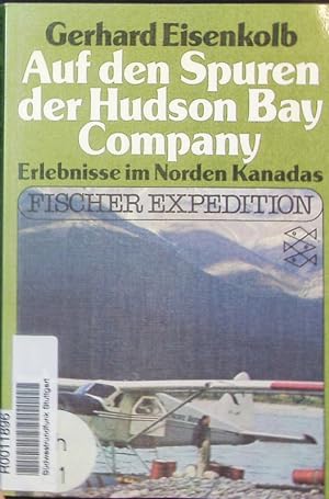 Imagen del vendedor de Auf den Spuren der Hudson Bay Company. Erlebnisse im Norden Kanadas. a la venta por Antiquariat Bookfarm