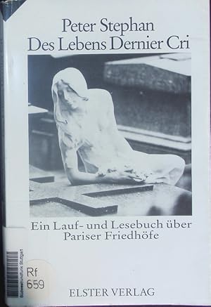 Bild des Verkufers fr Des Lebens Dernier Cri. Ein Lauf- und Lesebuch ber Pariser Friedhfe. zum Verkauf von Antiquariat Bookfarm