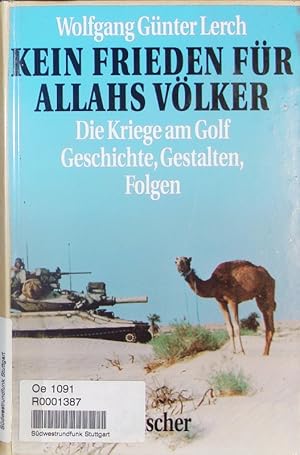 Bild des Verkufers fr Kein Frieden fr Allahs Vlker. Die Kriege am Golf. Geschichte, Gestalten, Folgen. zum Verkauf von Antiquariat Bookfarm