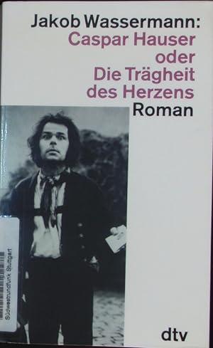 Seller image for Caspar Hauser oder die Trgheit des Herzens. Roman. for sale by Antiquariat Bookfarm