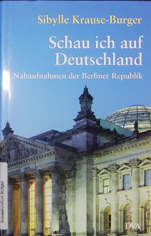 Bild des Verkufers fr Schau ich auf Deutschland. Nahaufnahmen der Berliner Republik. zum Verkauf von Antiquariat Bookfarm