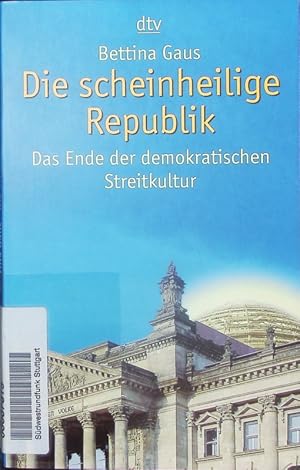 Seller image for Die scheinheilige Republik. Das Ende der demokratischen Republik. for sale by Antiquariat Bookfarm
