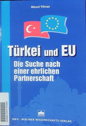Bild des Verkufers fr Trkei und EU. Die Suche nach einer ehrlichen Partnerschaft. zum Verkauf von Antiquariat Bookfarm