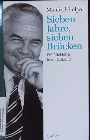 Bild des Verkufers fr Sieben Jahre, sieben Brcken. Ein Rckblick in die Zukunft. zum Verkauf von Antiquariat Bookfarm