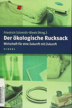 Bild des Verkufers fr Der kologische Rucksack. Wirtschaft fr eine Zukunft mit Zukunft. zum Verkauf von Antiquariat Bookfarm