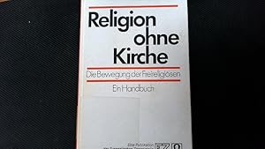 Imagen del vendedor de Religion ohne Kirche. D. Bewegung d. Freireligisen; e. Handbuch. a la venta por Antiquariat Bookfarm