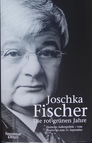 Bild des Verkufers fr Die rot-grnen Jahre. Deutsche Auenpolitik - vom Kosovo bis zum 11. September. zum Verkauf von Antiquariat Bookfarm