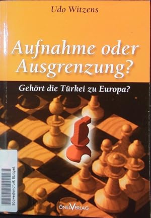 Bild des Verkufers fr Aufnahme oder Ausgrenzung? Gehrt die Trkei zu Europa? zum Verkauf von Antiquariat Bookfarm