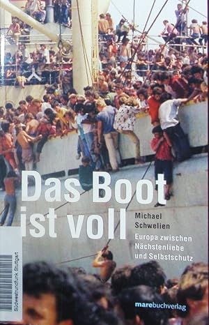 Seller image for Das Boot ist voll. Europa zwischen Nchstenliebe und Selbstschutz. for sale by Antiquariat Bookfarm
