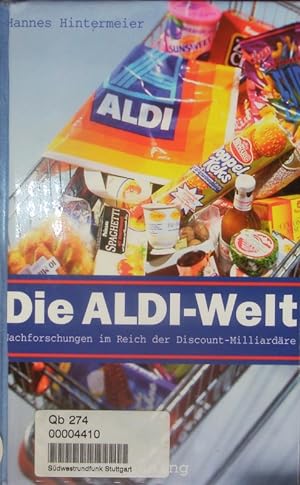 Seller image for Die Aldi-Welt. Nachforschungen im Reich der Discount-Milliardre. for sale by Antiquariat Bookfarm
