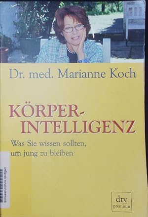 Bild des Verkufers fr Krperintelligenz. Was Sie wissen sollten, um jung zu bleiben. zum Verkauf von Antiquariat Bookfarm