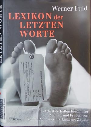 Lexikon der letzten Worte. Letzte Botschaften berühmter Männer und Frauen von Konrad Adenauer bis...