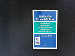 Bild des Verkufers fr Mae des Menschlichen. Evangelische Perspektiven zur Bildung in der Wissens- und Lerngesellschaft ; eine Denkschrift des Rates der Evangelischen Kirche in Deutschland. zum Verkauf von Antiquariat Bookfarm