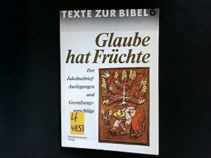 Seller image for Glaube hat Frchte. Der Jakobusbrief in sieben Abschnitten; [zur 53. Bibelwoche 1990/91. for sale by Antiquariat Bookfarm