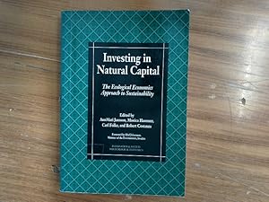 Seller image for Investing in natural capital. The ecological economics approach to sustainability. [Contributions to a workshop held in August 1992 near Stockholm, Sweden. for sale by Antiquariat Bookfarm