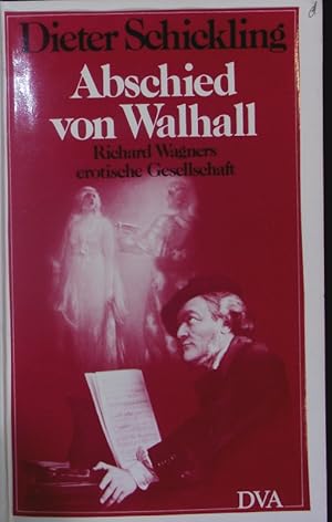 Seller image for Abschied von Walhall. Richard Wagners erotische Gesellschaft. for sale by Antiquariat Bookfarm