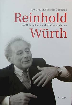 Image du vendeur pour Reinhold Wrth. Ein Unternehmer und sein Unternehmen. mis en vente par Antiquariat Bookfarm