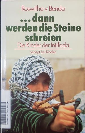 Seller image for dann werden die Steine schreien. Die Kinder der Intifada. for sale by Antiquariat Bookfarm