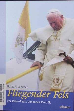 Bild des Verkufers fr Fliegender Fels. Der Reise-Papst Johannes Paul II. zum Verkauf von Antiquariat Bookfarm