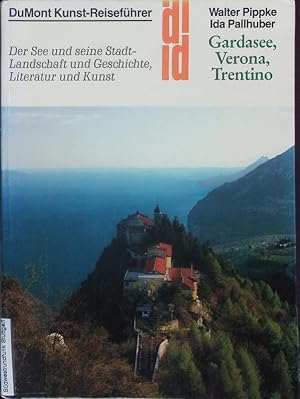 Seller image for Gardasee, Verona, Trentino. Der See und seine Stadt - Landschaft und Geschichte, Literatur und Kunst. for sale by Antiquariat Bookfarm