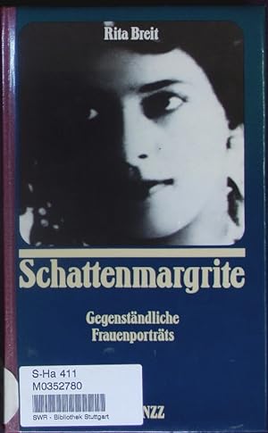 Bild des Verkufers fr Schattenmargrite. Gegenstndliche Frauenportraits. zum Verkauf von Antiquariat Bookfarm