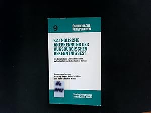 Bild des Verkufers fr Katholische Anerkennung des Augsburgischen Bekenntnisses? Ein Vorsto zur Einheit zwischen katholischer und lutherischer Kirche : mit dem Text des Augsburgischen Bekenntnisses ; 9. zum Verkauf von Antiquariat Bookfarm