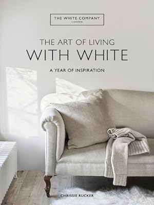 Bild des Verkufers fr Art of Living With White : A Year of Inspiration zum Verkauf von GreatBookPrices