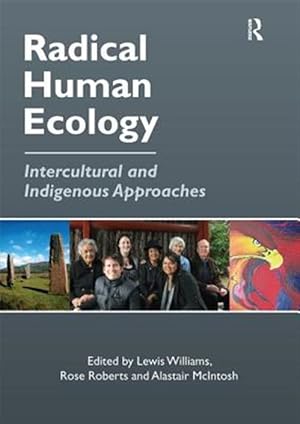 Image du vendeur pour Radical Human Ecology : Intercultural and Indigenous Approaches mis en vente par GreatBookPrices