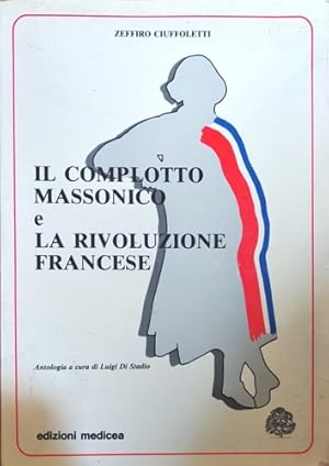 Bild des Verkufers fr Il complotto massonico e la Rivoluzione Francese. zum Verkauf von FIRENZELIBRI SRL