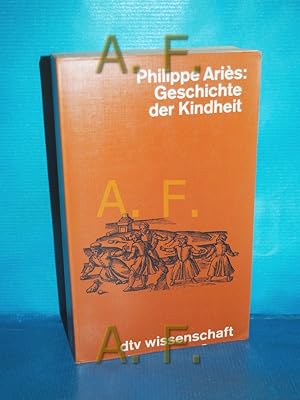 Seller image for Geschichte der Kindheit Mit e. Vorw. von Hartmut von Hentig. [Aus d. Franz. von Caroline Neubaur u. Karin Kersten] / dtv , 4320 : Wissenschaftl. Reihe for sale by Antiquarische Fundgrube e.U.