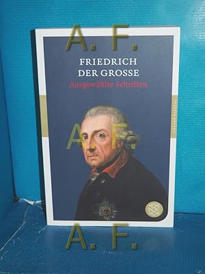 Seller image for Ausgewhlte Schriften. Friedrich der Groe. Hrsg. von Ulrike-Christine Sander / Fischer , 90370 : Fischer Klassik for sale by Antiquarische Fundgrube e.U.
