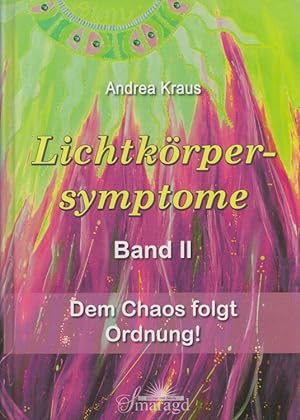 Immagine del venditore per Lichtkrpersymptome Band 2: Dem Chaos folgt Ordnung! venduto da Versandantiquariat Nussbaum