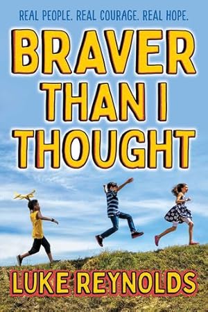 Seller image for Braver than I Thought: Real People, Real Courage, Real Hope by Reynolds, Luke [Paperback ] for sale by booksXpress