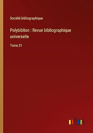 Bild des Verkufers fr Polybiblion : Revue bibliographique universelle zum Verkauf von moluna