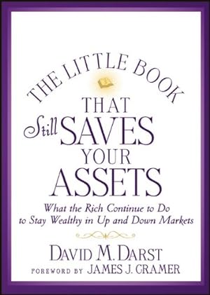 Seller image for The Little Book that Still Saves Your Assets: What The Rich Continue to Do to Stay Wealthy in Up and Down Markets by Darst, David M. [Hardcover ] for sale by booksXpress