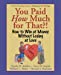 Bild des Verkufers fr You Paid How Much For That?: How to Win at Money Without Losing at Love [Soft Cover ] zum Verkauf von booksXpress