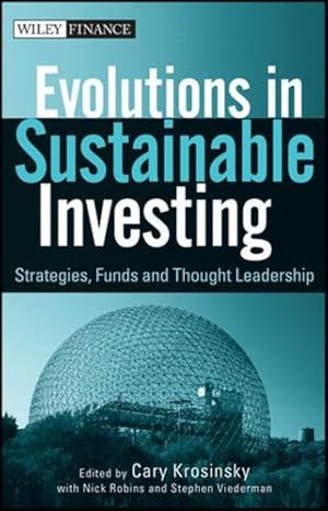 Image du vendeur pour Evolutions in Sustainable Investing: Strategies, Funds and Thought Leadership by Krosinsky, Cary, Robins, Nick, Viederman, Stephen [Hardcover ] mis en vente par booksXpress